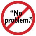 What's the Problem with 'No Problem'?